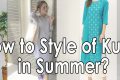 how to style a kurta in summers